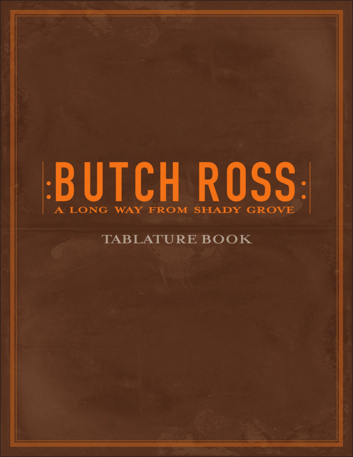 Front cover of A Long Way From Shady Grove by Butch Ross, mountain dulcimer tab book