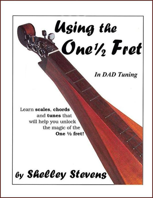 Cover of Using The 1 1/2 Fret In DAD Tuning, dulcimer book by Shelley Stevens