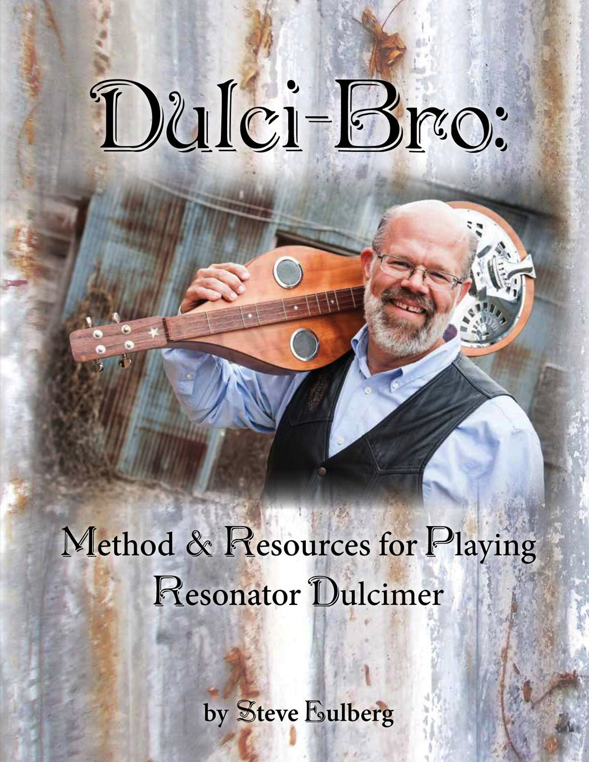 Front cover of Dulci-Bro: Method And Resources For Playing Resonator Dulcimer by Steve Eulberg, dulcimer method book