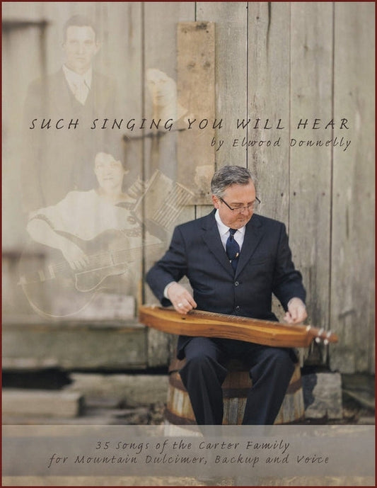 Cover of Such Singing You Will Hear: 35 Songs Of The Carter Family by Elwood Donnelly