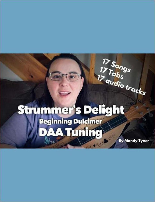 Front cover of Strummer's Delight: Beginning Dulcimer In DAA Tuning by Mandy Tyner, mountain dulcimer method book