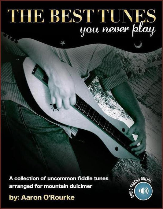 Cover of The Best Tunes You Never Play, mountain dulcimer tab by Aaron O'Rourke