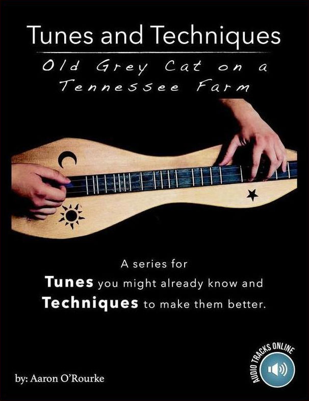 Front cover of Tunes & Techniques: Old Grey Cat On A Tennessee Farm by Aaron O'Rourke, mountain dulcimer instruction book