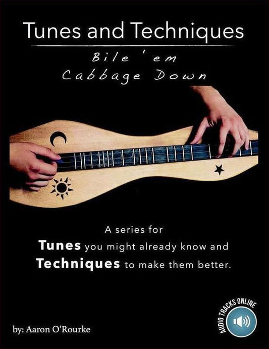 Front cover of Tunes & Techniques: Bile 'Em Cabbage Down by Aaron O'Rourke, mountain dulcimer instruction book