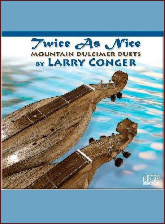 Cover of Twice As Nice: Mountain Dulcimer Duets by Larry Conger