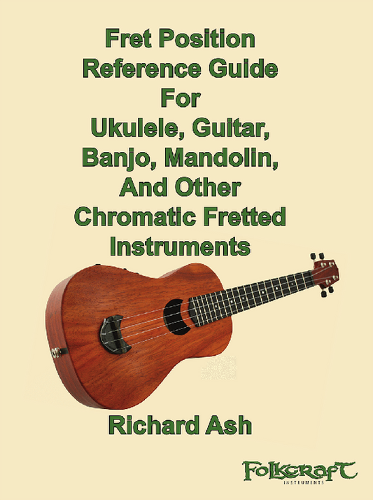 Front cover of Fret Position Guide For Ukulele And Other Chromatic Instruments by Richard Ash, ukulele reference book