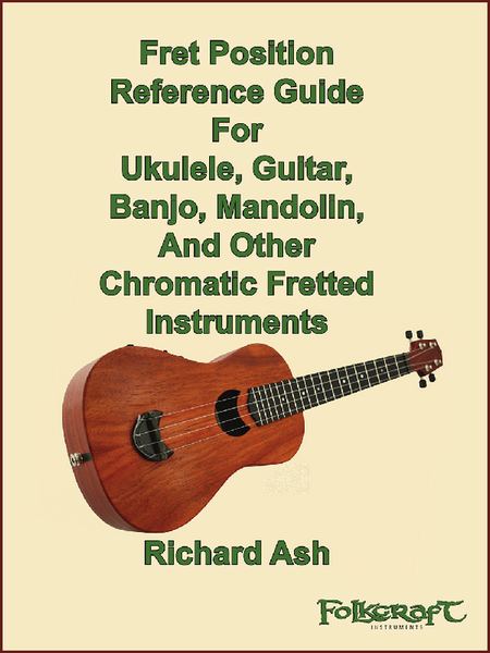 Richard Ash - Fret Position Guide For Ukulele, Guitar, Banjo, Mandolin, And Other Chromatic Fretted Instruments-Fingers Of Steel-PDF-Digital-Download