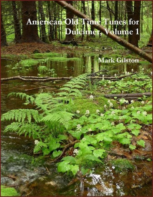 Cover of American Old Time Tunes For Dulcimer Volume 1 by Mark Gilston